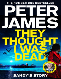 Peter James — They Thought I Was Dead: Sandy’s Story