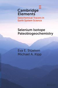 Eva E. StŁeken & Michael A. Kipp — Selenium Isotope Paleobiogeochemistry