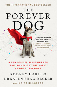 Rodney Habib and Karen Shaw Becker — The Forever Dog