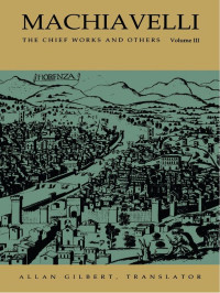 Machiavelli, Nicollò di Bernado dei — Machiavelli · The Chief Works and Others, Vol. III · 003