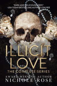 Nichole Rose — Illicit Love: The Complete Series