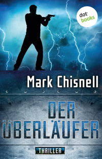 Mark Chisnell [Chisnell, Mark] — Der Überläufer