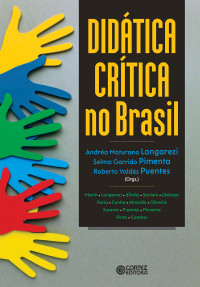 Andréa Maturano Longarezi;Selma Garrido Pimenta;Roberto Valdés Puentes — Didática crítica no Brasil