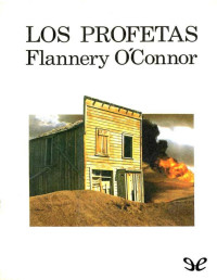 Flannery O’Connor — Los Profetas