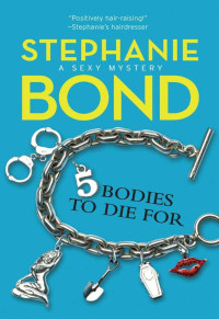 Bond, Stephanie — Body Movers 05 - Bodies to Die For