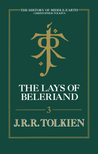 J.R.R. Tolkien;Christopher Tolkien; — The Lays Of Beleriand