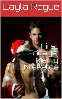 Layla Rogue — First Fridays: Merry Mistletoe
