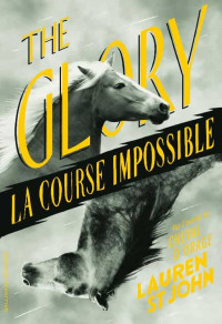 Lauren St John [John, Lauren St] — The Glory, la course impossible