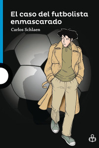 Carlos Schlaen — El caso del futbolista enmascarado