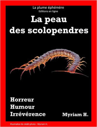 H., Myriam [H., Myriam] — La peau des scolopendres