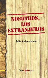 Julia Soriano Nieto — Nosotros, los extranjeros (Spanish Edition)
