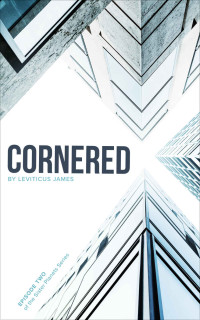 Leviticus James [James, Leviticus] — Cornered: Episode Two of the Sister Planets Series