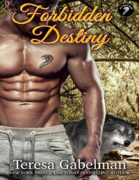 Teresa Gabelman — Forbidden Destiny (Lee County Wolves Book 6)