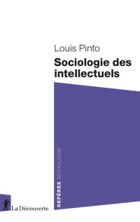 Louis Pinto — Sociologie des intellectuels