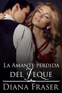 Diana Fraser — La amante perdida del jeque (Spanish Edition)