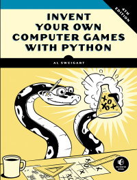 Al Sweigart — Invent Your Own Computer Games with Python, 4E