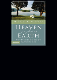 Michael E. Wittmer; — Heaven Is a Place on Earth