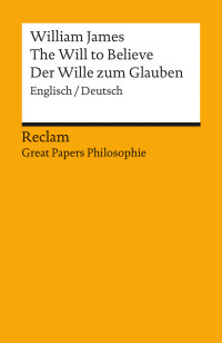 William James;Matthias Jung; — The Will to Believe / Der Wille Zum Glauben (Englisch/Deutsch): Englisch/Deutsch.