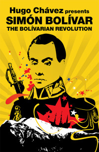 Simon Bolivar; — The Bolivarian Revolution