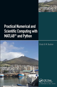 Eihab Bashier Mohammed Bashier — Practical Numerical and Scientific Computing with MATLAB® and Python