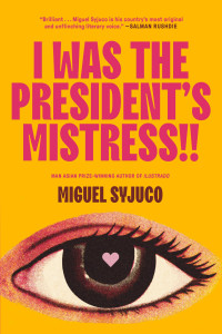 Miguel Syjuco — I Was the President's Mistress!!