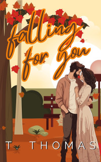 T. Thomas — Falling For You: Small Town Romantic Suspense