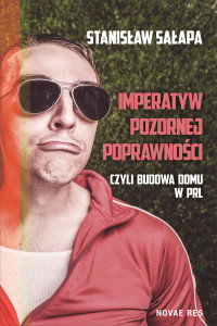 Stanisław Sałapa — Imperatyw pozornej poprawności, czyli budowa domu w PRL