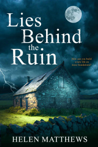 Helen Matthews — Lies Behind the Ruin: A twisty psychological suspense pageturner