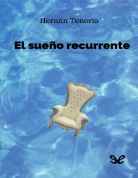 Hernán Tenorio [Tenorio, Hernán] — El sueño recurrente