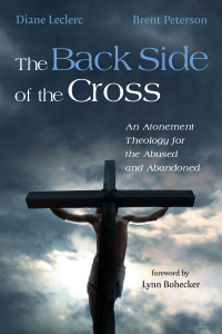 Diane Leclerc;Brent Peterson; — The Back Side of the Cross