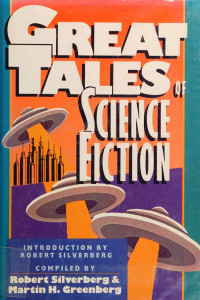 Silverberg & Greenberg (Eds.) — Great Tales of Science Fiction (1988)