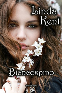 Linda Kent — Biancospino (Italian Edition)