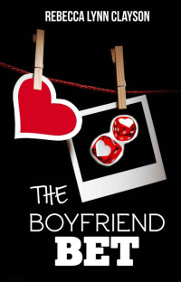 Clayson, Rebecca Lynn — The Boyfriend Bet (LDS Fiction)