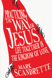 Mark Scandrette; — Practicing the Way of Jesus