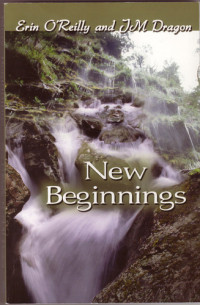 Erin O'Reilly, J. M. Dragon — New Beginnings