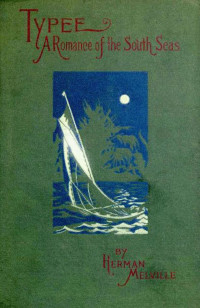 Herman Melville — Typee: A Romance of the South Seas