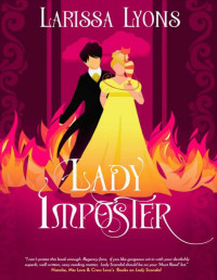 Larissa Lyons — Lady Imposter: Humorous Mistaken Identities Hot Regency Novel (Steamy Scandals Book 2)