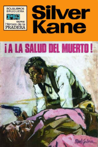 Silver Kane — ¡A la salud del muerto! (2ª Ed.)