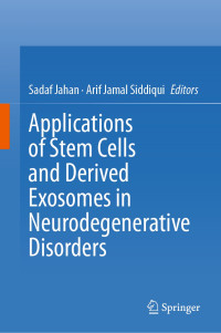 Sadaf Jahan, Arif Jamal Siddiqui — Applications of Stem Cells and derived Exosomes in Neurodegenerative Disorders