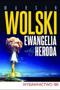 Marcin Wolski — Ewangelia Wedlug Heroda