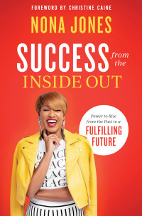 Nona Jones; — Success From the Inside Out