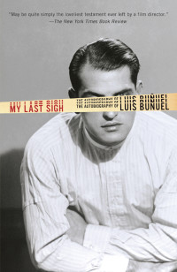 Luis Bunuel — My Last Sigh