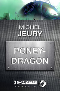 Michel Jeury [Jeury, Michel] — Poney-Dragon