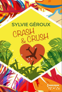 Sylvie Géroux — Crash et crush (HQN) (French Edition)