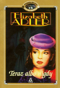 Teraz albo nigdy — Adler Elizabeth