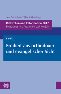 Irena Zeltner Pavlovi;Martin Illert; — Ostkirchen und Reformation 2017