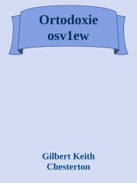 Gilbert Keith Chesterton — Ortodoxie osv1ew