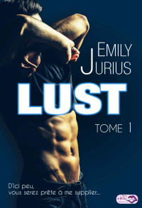 Emily Jurius — Lust - Tome 1 (Collection Luxure L&R) (French Edition)