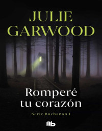 Julie Garwood — 01.Rompere tu corazón