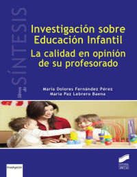 Fernández Pérez, María Dolores/Lebrero Baena, María Paz [Fernández Pérez, María Dolores/Lebrero Baena, María Paz] — Investigación sobre Educación Infantil (Libros de Síntesis) (Spanish Edition)